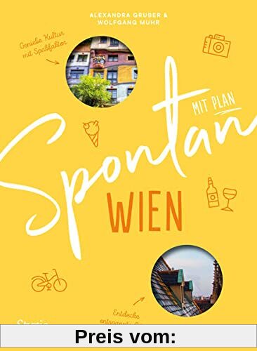 Spontan mit Plan – Wien. Mit zahllosen Ideen für spontane Entdeckungen in Wien, u.a. die besten Tipps für Spontan mit Kind, Spontan bei Schlechtwetter, Spontan am Wochenende